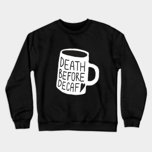 Death Before Decaf Crewneck Sweatshirt